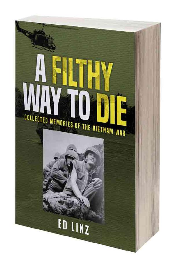 A FILTHY WAY TO DIE: COLLECTED MEMORIES OF THE VIETNAM WAR