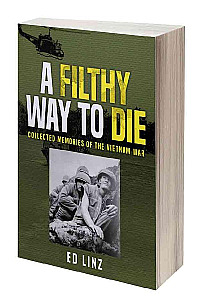 A FILTHY WAY TO DIE: COLLECTED MEMORIES OF THE VIETNAM WAR